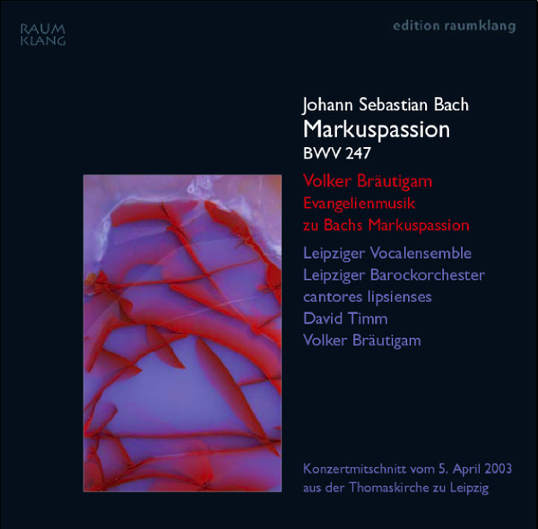 Markuspassion BWV 247 / Evangelienmusik Zu Bachs Markuspassion