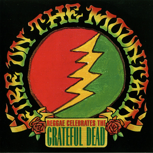 Fire On The Mountain: Reggae Celebrates The Grateful Dead