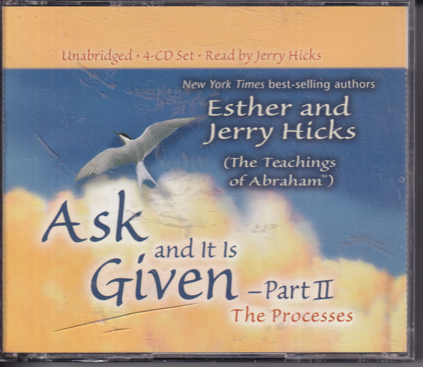 Ask And It Is Given - Part II: The Process