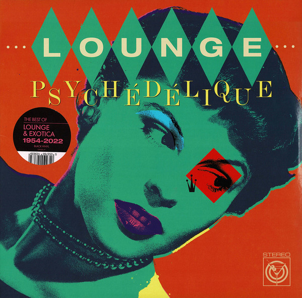 Lounge Psychedelique (The Best Of Lounge & Exotica 1954-2022)