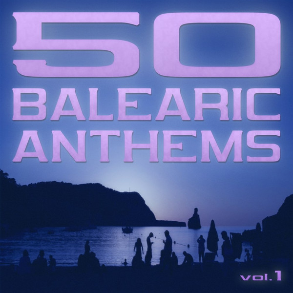 50 Balearic Anthems (Vol. 1)