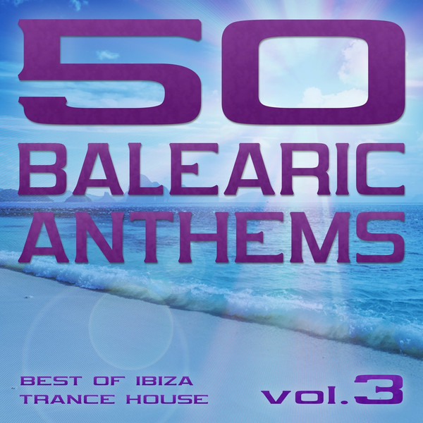 50 Balearic Anthems (Vol. 3)