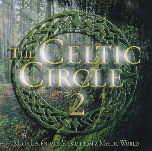 The Celtic Circle 2 (More Legendary Music From A Mystic World)