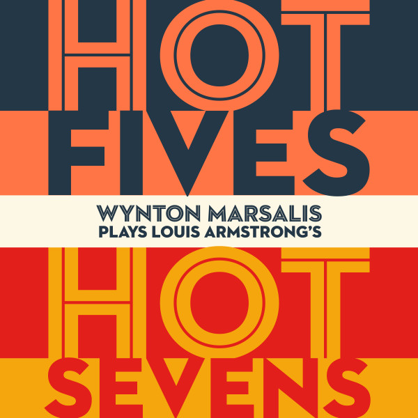 Wynton Marsalis Plays Louis Armstrong's Hot Fives And Hot Sevens