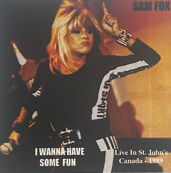 I Wanna Have Some Fun (Live In St. John's Canada - 1989)