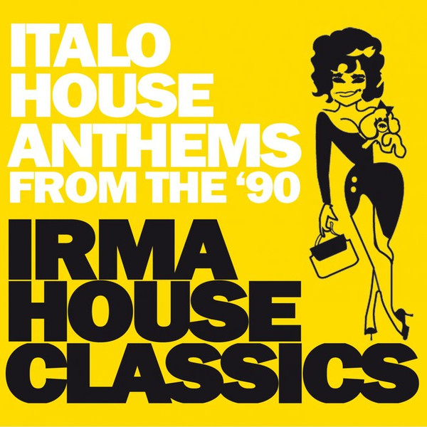 Irma House Classics (Italo House Anthems From The '90)