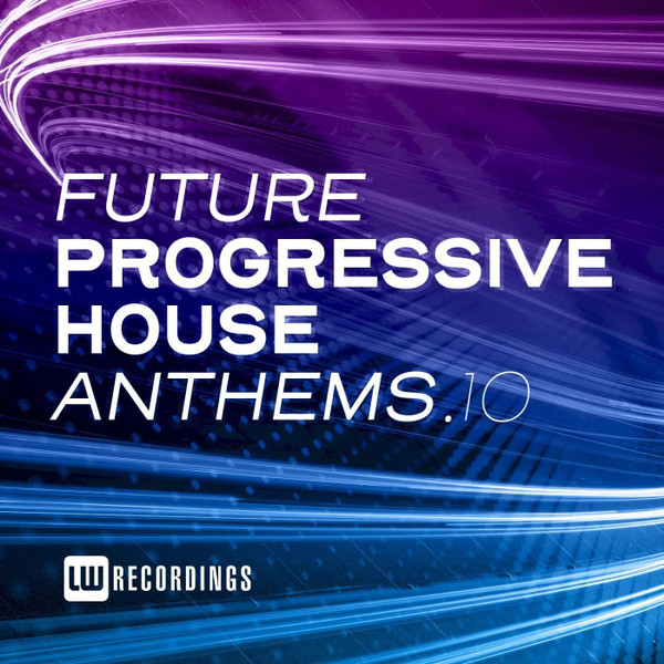 Future Progressive House Anthems.10
