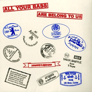 All Your Bass Are Belong To Us