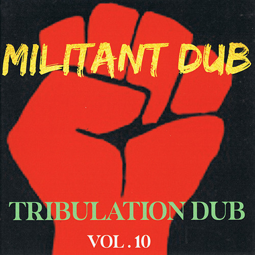Tribulation Dub Vol.10: Militant Dub