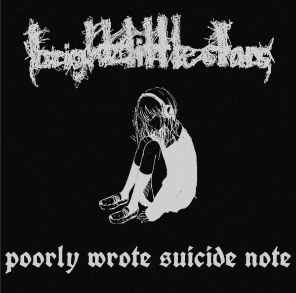 Bright Little Stars X Poorly Wrote Suicide Note