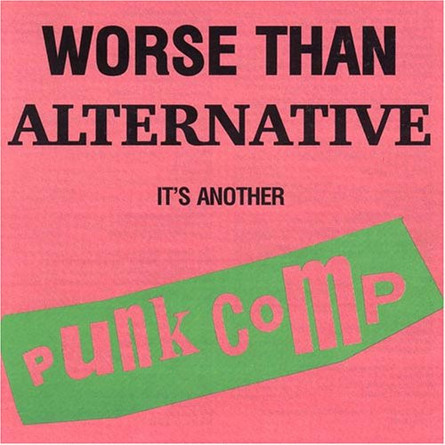 Worse Than Alternative It's Another Punk Comp