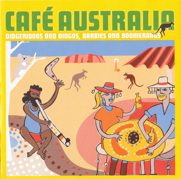 Café Australia (Didgeridoos And Dingos, Barbies And Boomerangs)