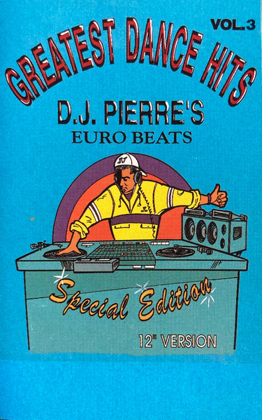 Greatest Dance Hits - D.J. Pierre's - Euro Beats Vol.3 (Special Edition)