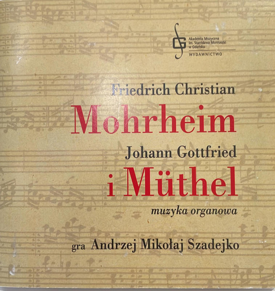 Friedrich Christian Mohrheim - Johann Gottfried Müthel - Muzyka Organowa
