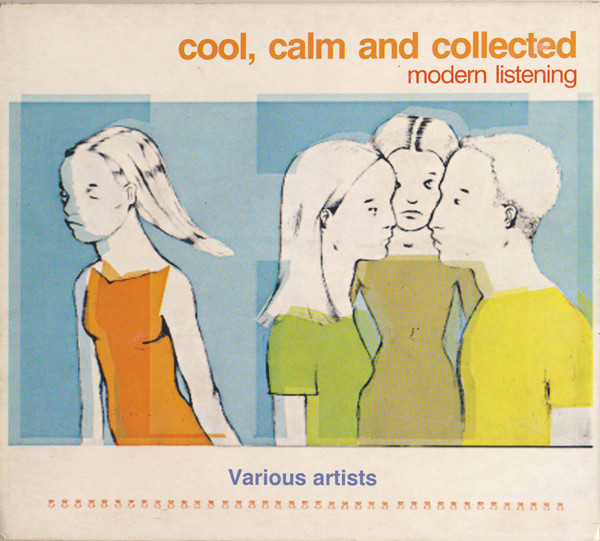 Cool, Calm And Collected (Modern Listening)