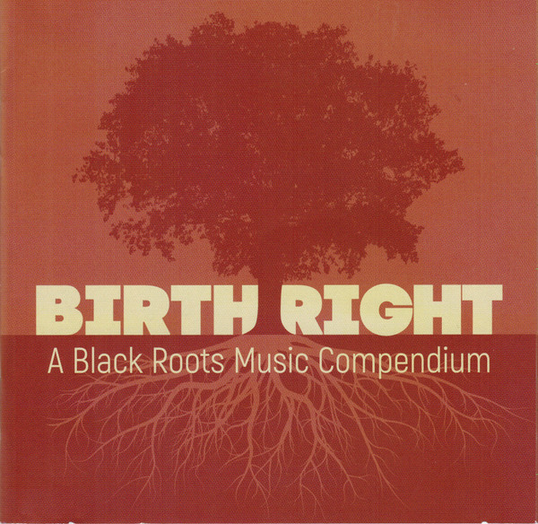 Birth Right: A Black Roots Music Compendium