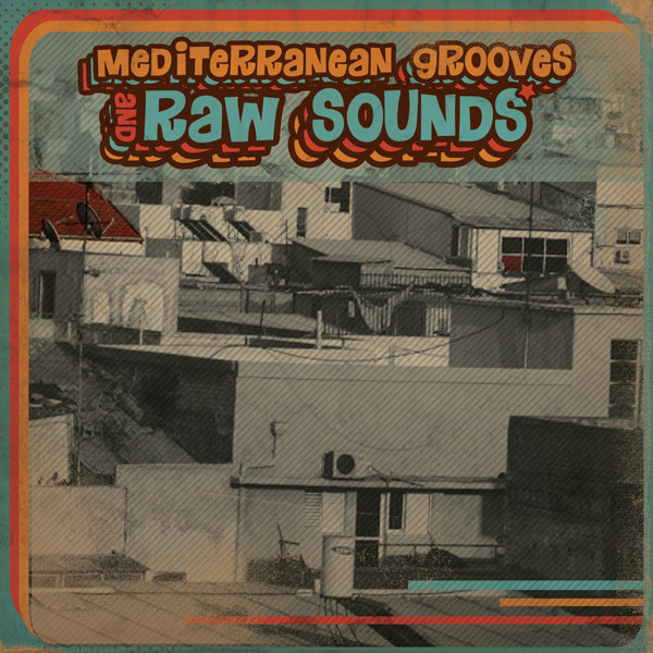 Mediterranean Grooves And Raw Sounds