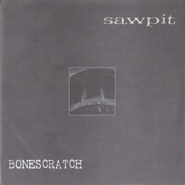 Sawpit / Bonescratch