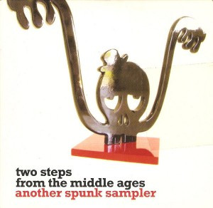 Two Steps From The Middles Ages (Another Spunk Sampler)