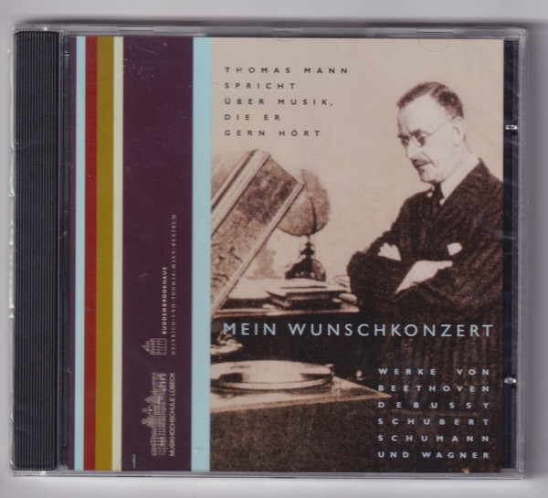 Mein Wunschkonzert: Thomas Mann Spricht Über Musik, Die Er Gern Hört