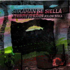 Siikahan Se Siellä (A Tribute To Kahen Kilon Siika)