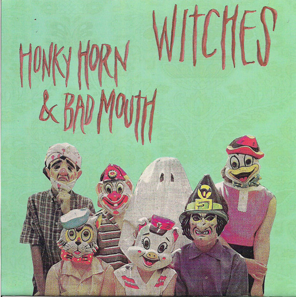 Honky Horn & Bad Mouth / Witches