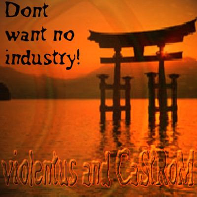 Don't Want No Industry!