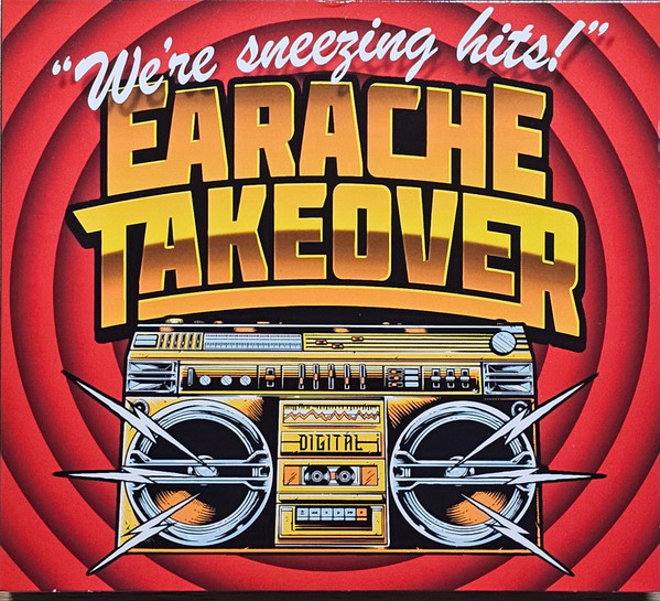 Earache Takeover "We're Sneezing Hits"
