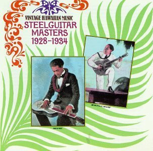 Vintage Hawaiian Music: Steel Guitar Masters 1928-1934