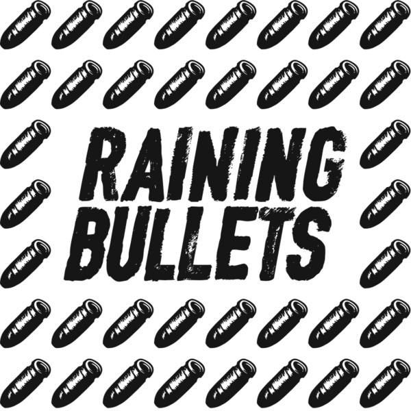Raining Bullets
