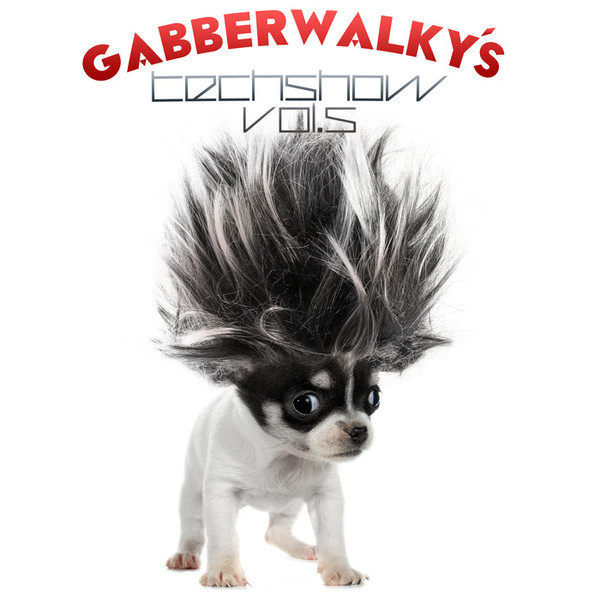 Gabberwalky's Techshow Vol. 5