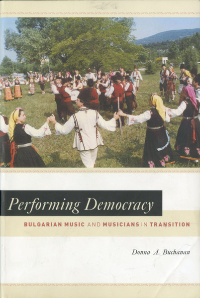 Performing Democracy - Bulgarian Music And Musicians In Transition