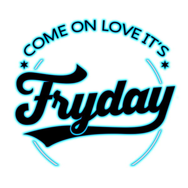 Come On Love It's Fryday