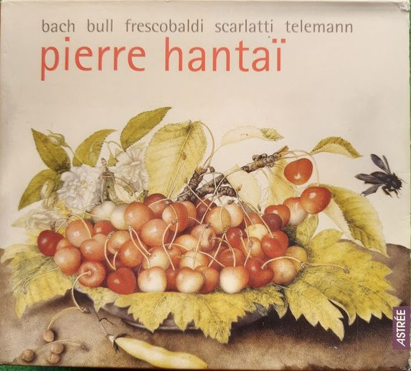 Bach Bull Frescobaldi Scarlatti Telemann Pierre Hantaï