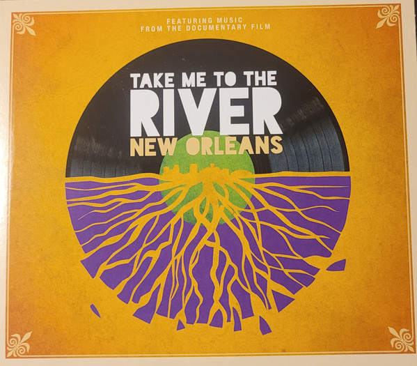 Take Me To The River New Orleans (Featuring Music From The Documentary Film)