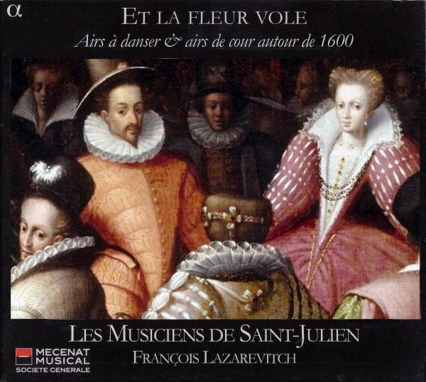 Et La Fleur Vole (Airs À Danser & Airs De Cour Autour De 1600)