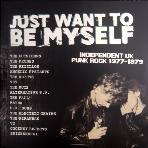 Just Want To Be Myself - Independent UK Punk Rock 1977-1979