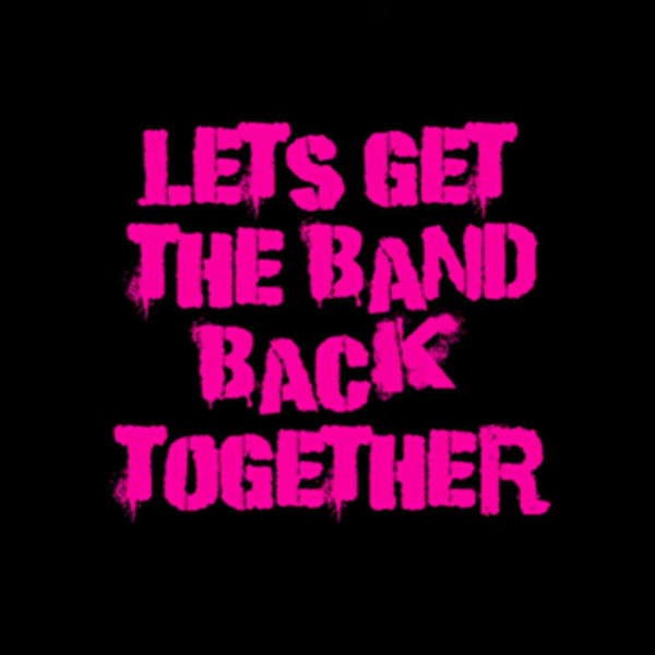 Lets Get The Band Back Together