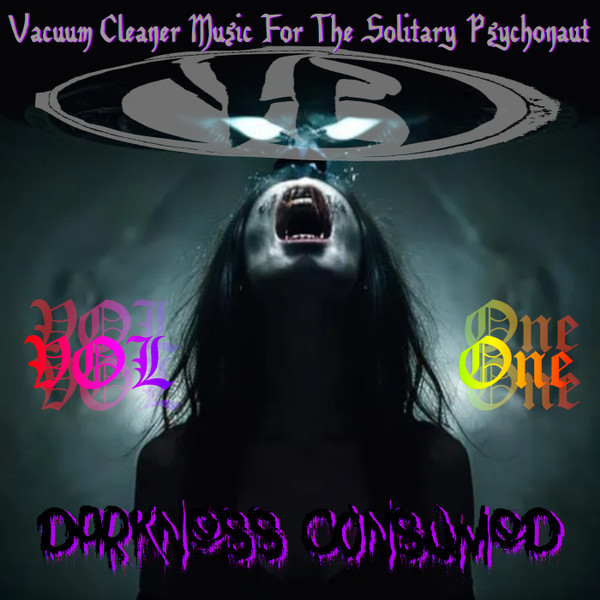  Vacuum Cleaner Music For The Solitary Psychonaut Vol One: Darkness Consumed