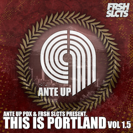 FRSH SLCTS x Ante Up present This Is PRTLND Vol. 1.5