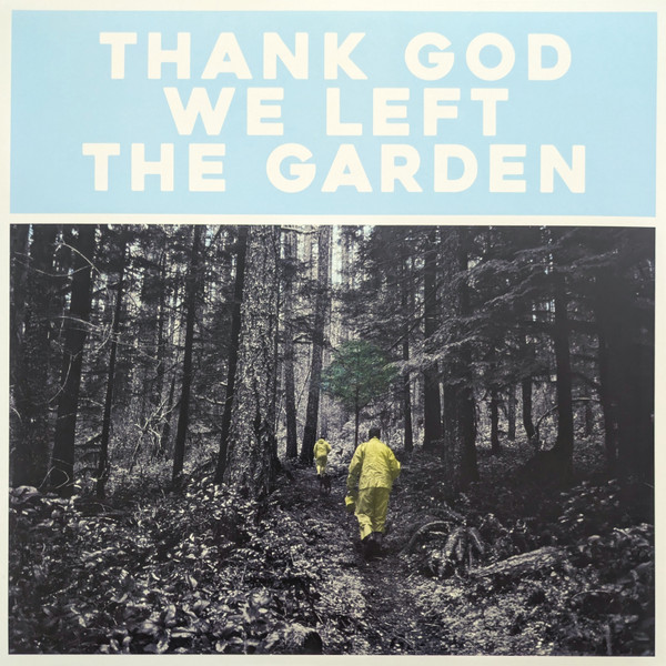 Thank God We Left The Garden