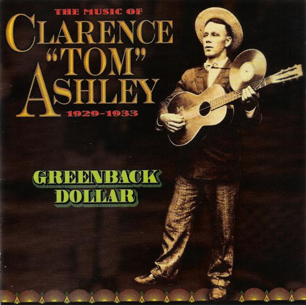Greenback Dollar (The Music Of Clarence "Tom" Ashley 1929-1933)