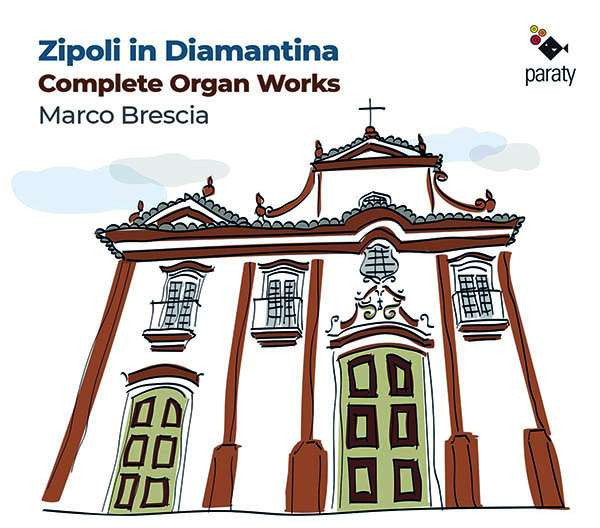 Zipoli in Diamantina - Complete Organ Works