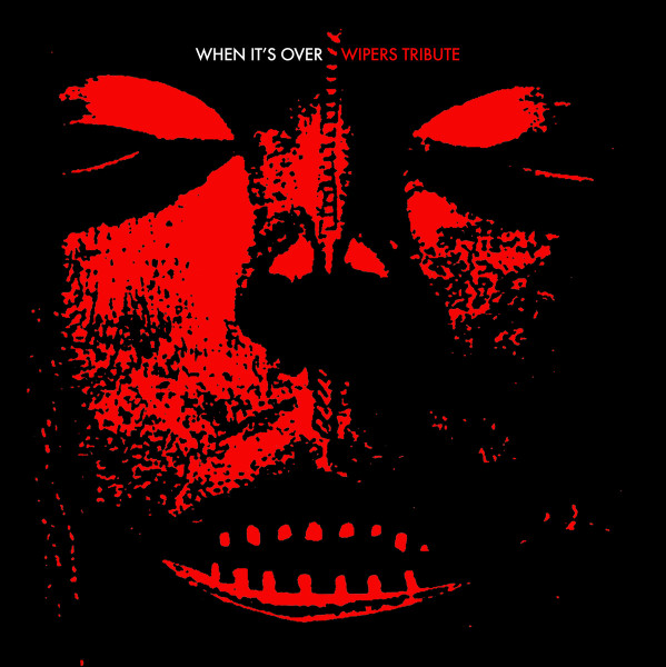 When It's Over - Wipers Tribute