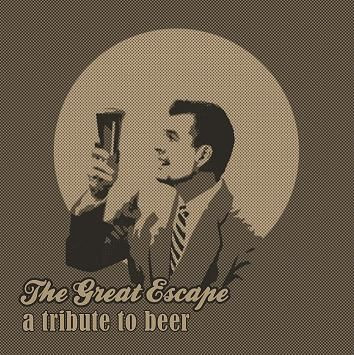 The Great Escape-A Tribute To Beer