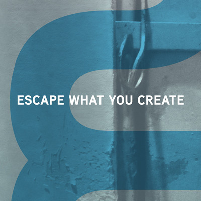 Escape What You Create