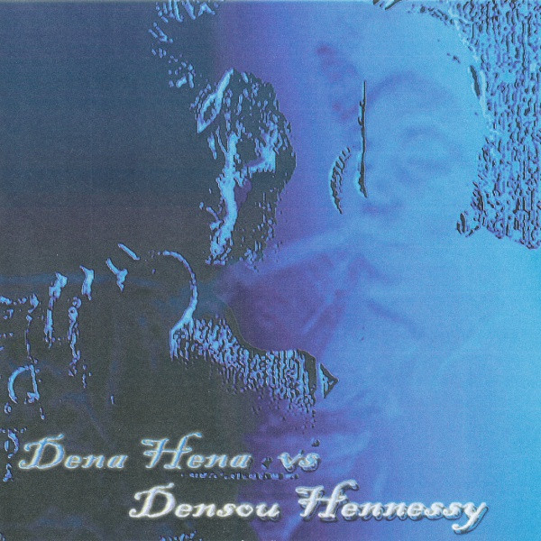 Dena Hena Vs Densou Hennessy