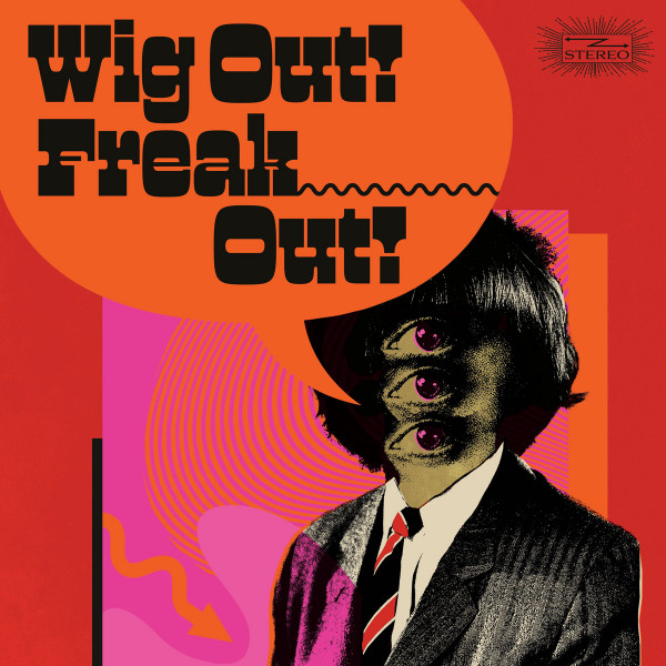 Wig Out! Freak Out! (Freakbeat & Mod Psychedelia Floor Fillers 1964-1969)