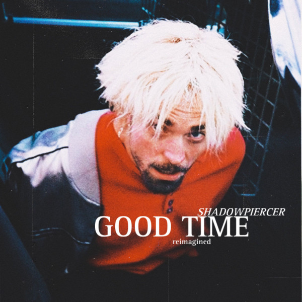 Good Time: Reimagined