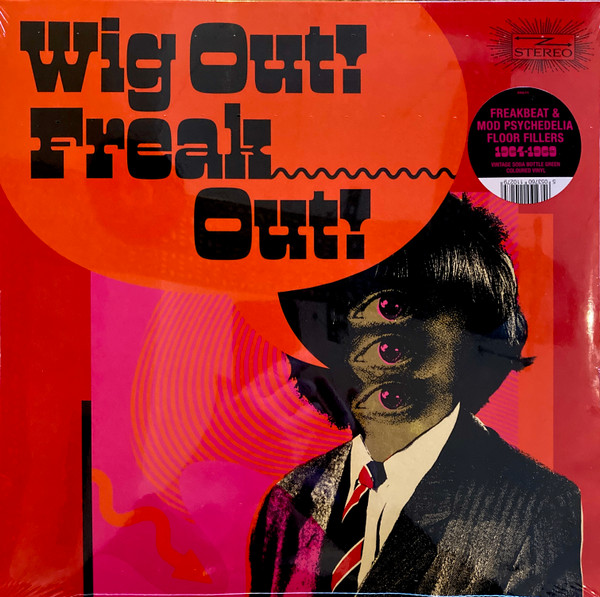 Wig Out! Freak Out! (Freakbeat & Mod Psychedelia Floor Fillers 1964-1969)